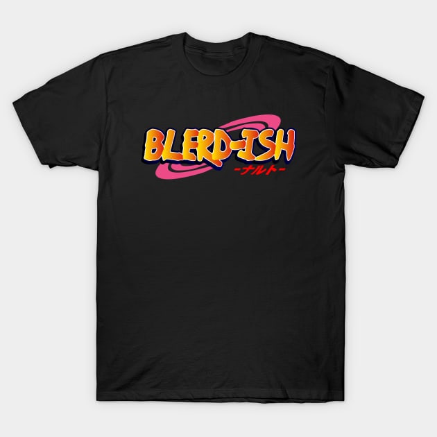 Blerd-ish! by Nin ja Sama T-Shirt by Anime-ish! (Blerd-ish)